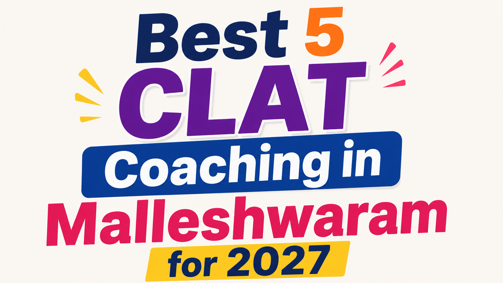 Best 5 CLAT Coaching in Malleshwaramfor 2027  